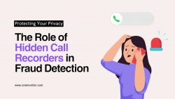 Protecting Your Privacy: The Role of Hidden Call Recorders in Fraud Detection