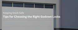 Tips for Choosing the Right Godown Locks