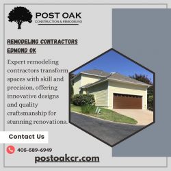 Top Remodeling Contractors in Edmond, OK – Post Oak Construction & Remodeling
