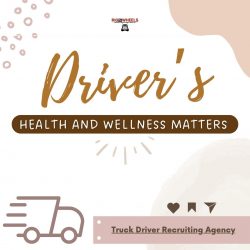 Truck Driver Recruiting Agency – Health and Wellness Matters