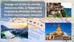 Voyage sur le toit du monde : découvrez Inde, le Népal et la majesté du Bhoutan avec nos forfait ...