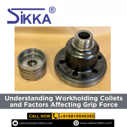 Understanding Workholding Collets and Factors Affecting Grip Force