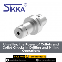 Unveiling the Power of Collets and Collet Chucks in Drilling and Milling Operations