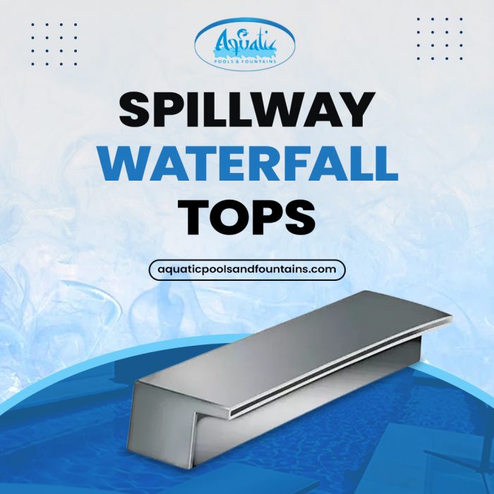 Enhance Your Aquatic Oasis with Aquatic Pools and Fountains LLP’s Spillway Waterfall Tops
