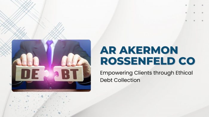 AR Akermon Rossenfeld CO – Empowering Clients through Ethical Debt Collection
