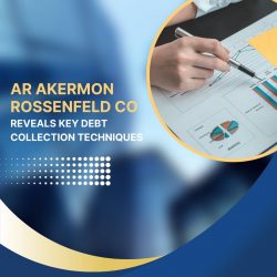 AR Akermon Rossenfeld CO Reveals Key Debt Collection Techniques