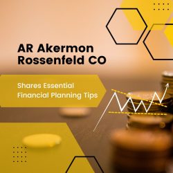 AR Akermon Rossenfeld CO Shares Essential Financial Planning Tips
