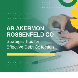 AR Akermon Rossenfeld CO’s Strategic Tips for Effective Debt Collection