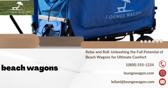 Relax and Roll: Unleashing the Full Potential of Beach Wagons for Ultimate Comfort
