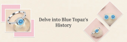 Beautiful Blue Topaz Jewelry: Past, Present and Future