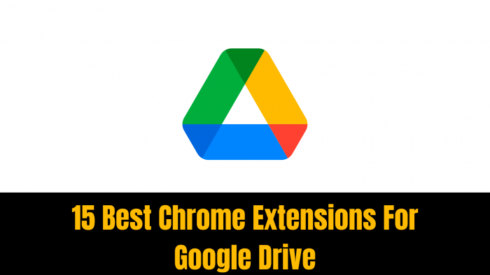 15 Best Chrome Extensions For Google Drive
