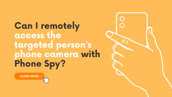 CAN I REMOTELY ACCESS THE TARGETED PERSON’S PHONE CAMERA WITH PHONE SPY?