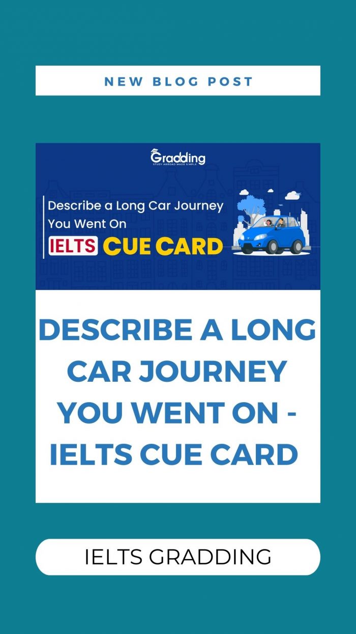 Describe a Long Car Journey You Went On – IELTS Cue Card