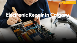 Trusted Electronic Repair Services in Calgary