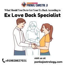 What Should You Do to Get Your Ex Back According to Ex Love Back Specialist