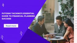 Futoshi Tachino’s Essential Guide to Financial Planning Success