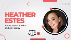 Heather Estes – A Passion for Justice and Advocacy