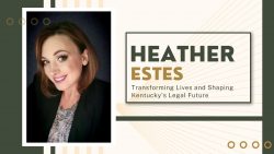 Heather Estes – Transforming Lives and Shaping Kentucky’s Legal Future