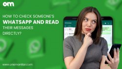 How to Check Someone’s WhatsApp and Read Their Messages Directly?