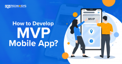 How to Develop MVP Mobile App?