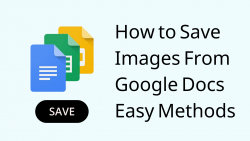 How to Save Images From Google Docs – 6 Easy Methods