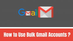 How to Use Bulk Gmail Accounts ?