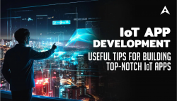 IoT App Development: Useful Tips for Building Top-Notch IoT Apps