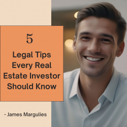 James Margulies Guides 5 Legal Tips Every Real Estate Investor Should Know