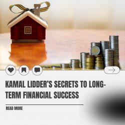 Kamal Lidder’s Secrets to Long-Term Financial Success