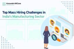 Top Mass Hiring Challenges in India’s Manufacturing Sector