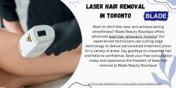Toronto Laser Hair Removal: Smooth, Lasting Results at Blade Beauty Boutique
