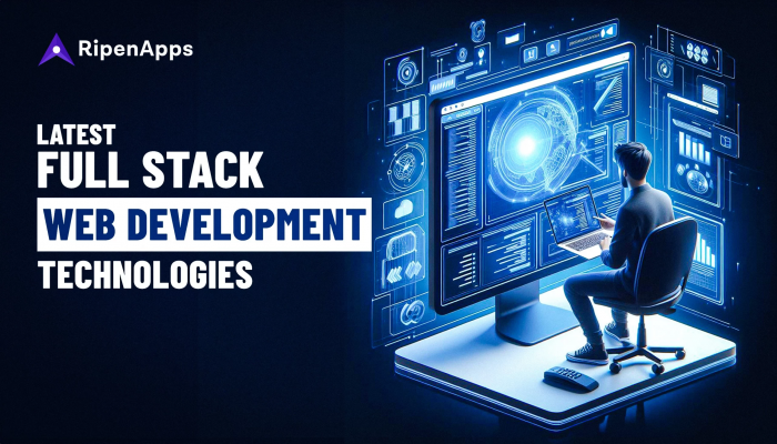Latest Full Stack Web Development Technologies To Pick For Your Web Project
