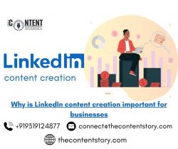 Why is LinkedIn content creation important for businesses