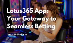 Lotus365 App: Your Gateway to Seamless Betting