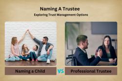 Naming a Child vs. a Professional Trustee: Exploring Trust Management Options