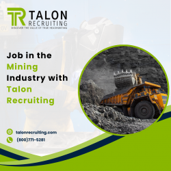 Job in the mining industry with Talon Recruiting