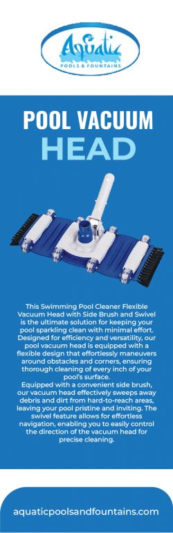 Efficient Pool Cleaning with Aquatic Pools and Fountains LLP’s Pool Vacuum Head