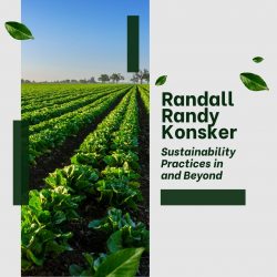Randall Randy Konsker – Sustainability Practices in and Beyond