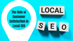 The Role of Customer Satisfaction in Local SEO