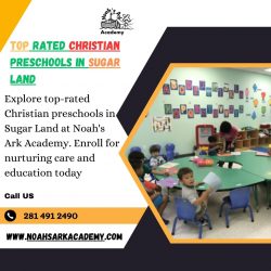 Top Rated Christian Preschools in Sugar Land – Noah’s Ark Academy