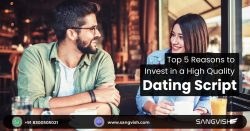 Top 5 Reasons to Invest in a High-Quality Dating Script