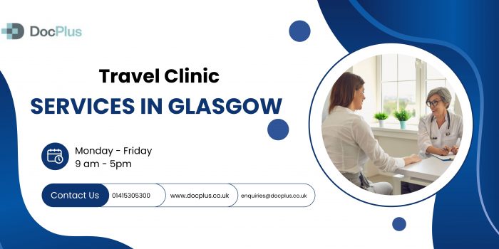 Travel Clinic Services in Glasgow – Doc Plus Your Travel Health Partner