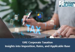 UAE Corporate Taxation – Insights into Imposition, Rates, and Applicable Base