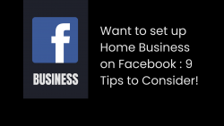 Want to set up Home Business on Facebook: 9 Tips to Consider!