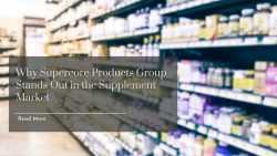 Why Supercore Products Group Stands Out in the Supplement Market
