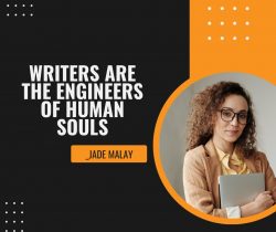 Jade Malay Says Writers are the Engineers of Human Souls