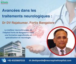 Avancées dans les traitements neurologiques : Dr DV Rajakumar, Fortis Bangalore