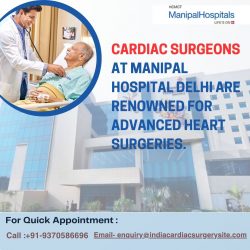Top cardiac surgeons at Manipal Hospital Delhi perform advanced heart surgeries.