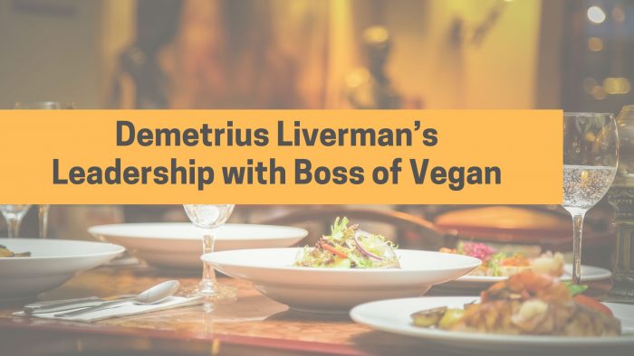 Demetrius Liverman’s Leadership with Boss of Vegan