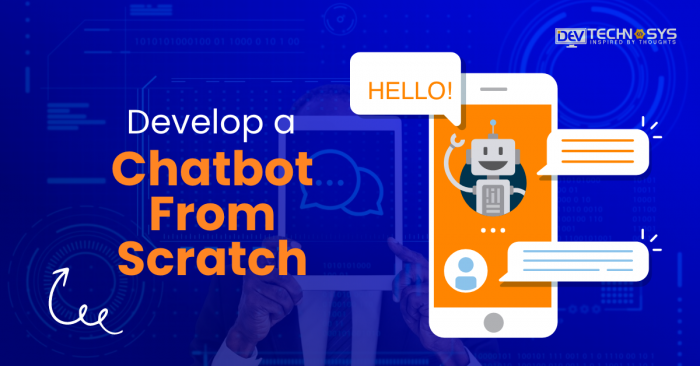 How to Develop a Chatbot from Scratch?